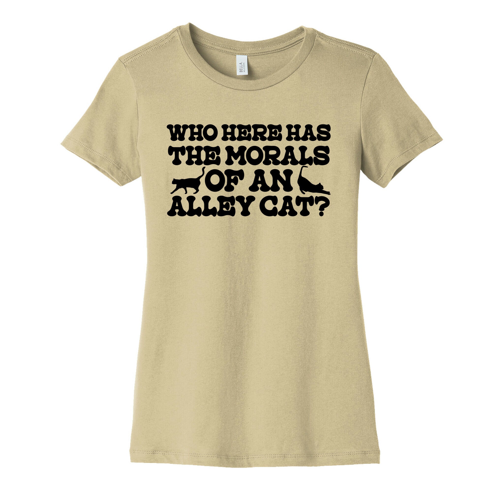 Who Here Has the Morals of an Alley Cat? Womens Cotton Tee